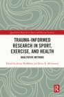 Trauma-Informed Research in Sport, Exercise, and Health : Qualitative Methods - eBook