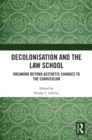 Decolonisation and the Law School : Dreaming Beyond Aesthetic Changes to the Curriculum - eBook