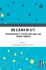The Legacy of 9/11 : Transformations of Policing, Intelligence, and Counter-Terrorism - eBook