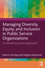 Managing Diversity, Equity, and Inclusion in Public Service Organizations : A Liberatory Justice Approach - eBook