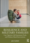 Resilience and Military Families : Case Vignettes, Self-Assessment Tools, and Evidence-Based Interventions - eBook