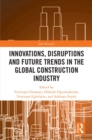 Innovations, Disruptions and Future Trends in the Global Construction Industry - eBook