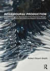 Behavioural Production : Semi-Autonomous Approaches to Architectural Design, Robotic Fabrication and Collective Robotic Construction - eBook