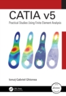 CATIA v5 : Practical Studies Using Finite Element Analysis - eBook