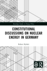 Constitutional Discussions on Nuclear Energy in Germany - eBook