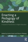 Enacting a Pedagogy of Kindness : A Guide for Practitioners in Higher Education - eBook