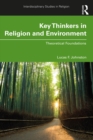 Key Thinkers in Religion and Environment : Theoretical Foundations - eBook