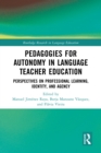 Pedagogies for Autonomy in Language Teacher Education : Perspectives on Professional Learning, Identity, and Agency - eBook