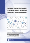 Optimal Event-Triggered Control Using Adaptive Dynamic Programming - eBook