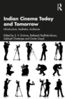 Indian Cinema Today and Tomorrow : Infrastructure, Aesthetics, Audiences - eBook