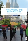 Humanizing the High-Rise City : Podiums, Plazas, Parks, Pedestrian Networks, and Public Art - eBook