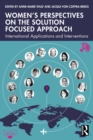 Women's Perspectives on the Solution Focused Approach : International Applications and Interventions - eBook