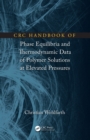 CRC Handbook of Phase Equilibria and Thermodynamic Data of Polymer Solutions at Elevated Pressures - eBook