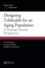 Designing Telehealth for an Aging Population : A Human Factors Perspective - eBook