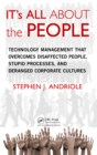 IT's All about the People : Technology Management That Overcomes Disaffected People, Stupid Processes, and Deranged Corporate Cultures - eBook