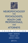 Neuropsychology for Psychologists, Health Care Professionals, and Attorneys - eBook