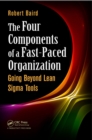The Four Components of a Fast-Paced Organization : Going Beyond Lean Sigma Tools - eBook