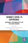 Taiwan's COVID-19 Experience : Governance, Governmentality, and the Global Pandemic - eBook