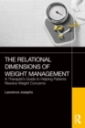 The Relational Dimensions of Weight Management : A Therapist's Guide to Helping Patients Resolve Weight Concerns - eBook