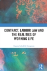 Contract, Labour Law and the Realities of Working Life - eBook