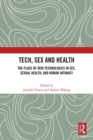 Tech, Sex and Health : The Place of New Technologies in Sex, Sexual Health, and Human Intimacy - eBook