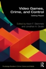 Video Games, Crime, and Control : Getting Played - eBook