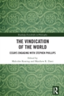 The Vindication of the World : Essays Engaging with Stephen Phillips - eBook