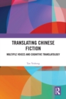 Translating Chinese Fiction : Multiple Voices and Cognitive Translatology - eBook