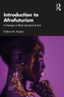 Introduction to Afrofuturism : A Mixtape in Black Literature & Arts - eBook