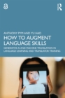 How to Augment Language Skills : Generative AI and Machine Translation in Language Learning and Translator Training - eBook