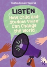 Listen: How Child and Student Voice Can Change the World - eBook