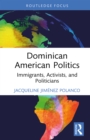 Dominican American Politics : Immigrants, Activists, and Politicians - eBook