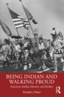 Being Indian and Walking Proud : American Indian Identity and Reality - eBook