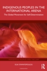 Indigenous Peoples in the International Arena : The Global Movement for Self-Determination - eBook