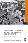 Towards a Dialogical History of Modern Architecture : Essays on Otherness and Canon - eBook