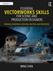 Essential Vectorworks Skills for Scenic and Production Designers : Drawing, Rendering, Modeling, Drafting, and Presenting - eBook