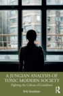 A Jungian Analysis of Toxic Modern Society : Fighting the Culture of Loneliness - eBook