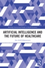 Artificial Intelligence and the Future of Healthcare - eBook