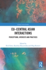 EU-Central Asian Interactions : Perceptions, Interests and Practices - eBook