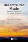 Decentralized Music : Exploring Blockchain for Artistic Research - eBook