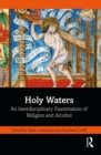 Holy Waters : An Interdisciplinary Examination of Religion and Alcohol - eBook