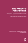 The Parents' Perspective : Delinquency, Aggression and Mental Health - eBook