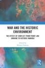 War and the Historic Environment : The Effect of Conflict from Front Line Ukraine to Historic Namibia - eBook