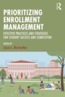 Prioritizing Enrollment Management : Effective Practices and Strategies for Student Success and Completion - eBook