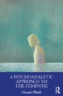 A Psychoanalytic Approach to the Feminine - eBook