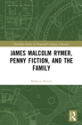 James Malcolm Rymer, Penny Fiction, and the Family - eBook