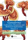 Ganoderma : Cultivation, Chemistry, and Medicinal Applications, Volume 2 - eBook