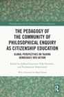 The Pedagogy of the Community of Philosophical Enquiry as Citizenship Education : Global Perspectives on Talking Democracy into Action - eBook