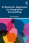 A Systemic Approach to Integrative Counselling - eBook