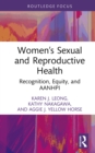 Women's Sexual and Reproductive Health : Recognition, Equity, and AANHPI - eBook